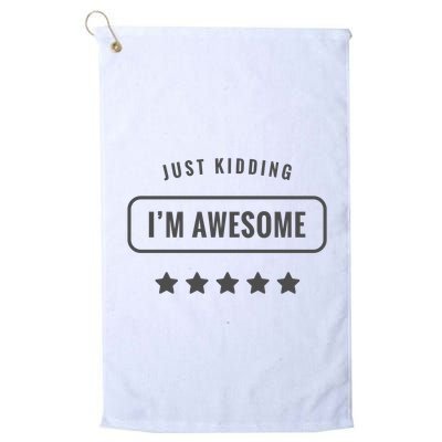 Just Kidding I'm Awesome Golf Towel