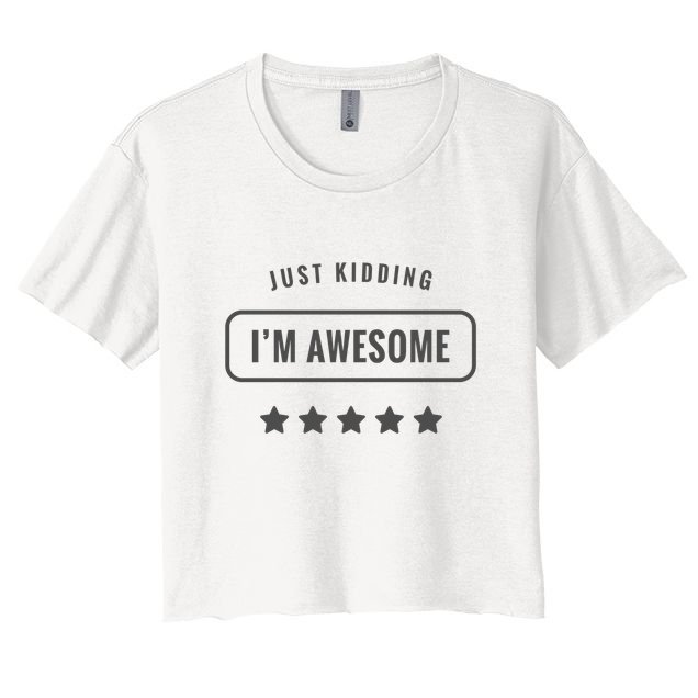Just Kidding I'm Awesome Crop Top