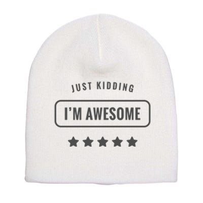 Just Kidding I'm Awesome Short Acrylic Beanie