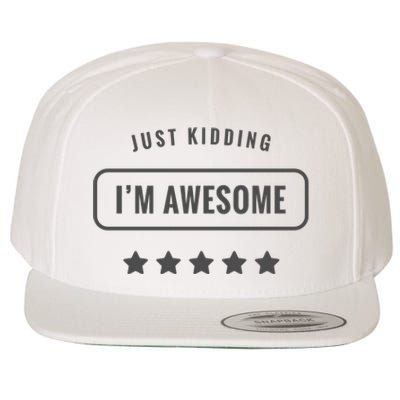 Just Kidding I'm Awesome Wool Snapback Cap