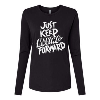 Just Keep Moving Forward Quote Womens Cotton Relaxed Long Sleeve T-Shirt