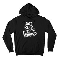 Just Keep Moving Forward Quote Hoodie