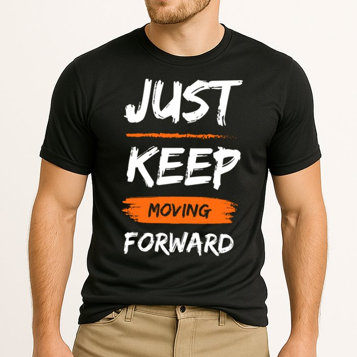 Just Keep Moving Forward Motivational Quote Performance Shirt