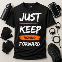 Just Keep Moving Forward Motivational Quote Performance Shirt