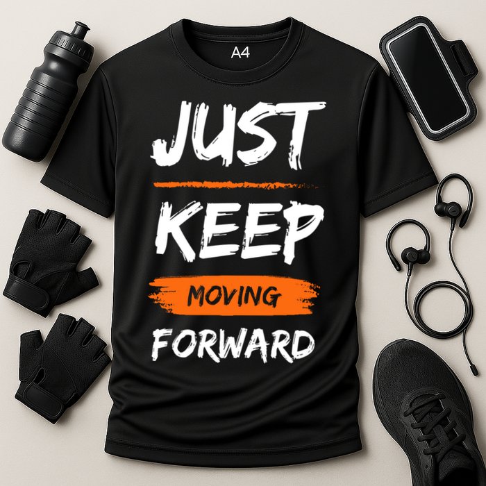 Just Keep Moving Forward Motivational Quote Performance Shirt