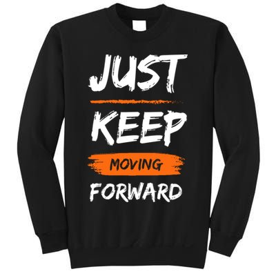 Just Keep Moving Forward Motivational Quote Sweatshirt