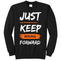 Just Keep Moving Forward Motivational Quote Sweatshirt