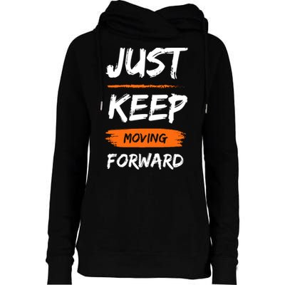 Just Keep Moving Forward Motivational Quote Womens Funnel Neck Pullover Hood