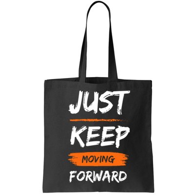 Just Keep Moving Forward Motivational Quote Bag