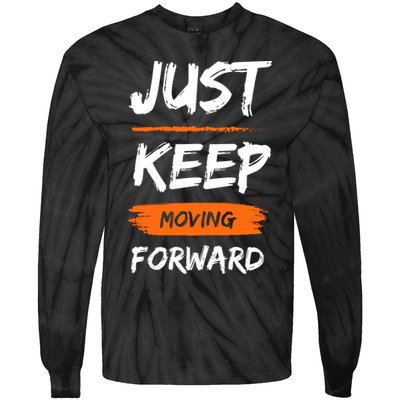 Just Keep Moving Forward Motivational Quote Tie-Dye Long Sleeve Shirt