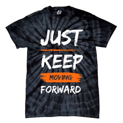 Just Keep Moving Forward Motivational Quote Tie-Dye T-Shirt