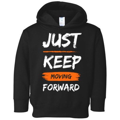 Just Keep Moving Forward Motivational Quote Toddler Hoodie