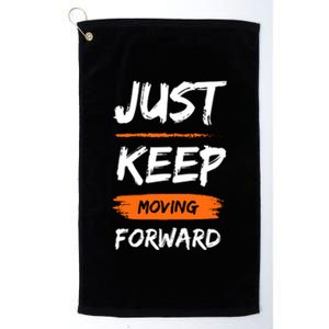 Just Keep Moving Forward Motivational Quote Platinum Collection Golf Towel