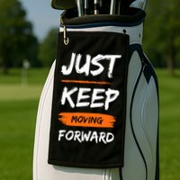 Just Keep Moving Forward Motivational Quote Golf Towel