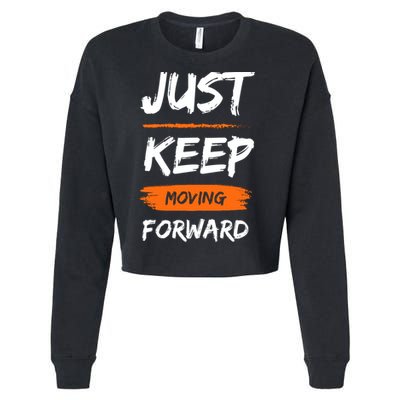Just Keep Moving Forward Motivational Quote Cropped Pullover Crew
