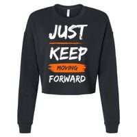 Just Keep Moving Forward Motivational Quote Cropped Pullover Crew