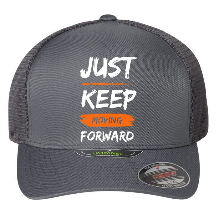 Just Keep Moving Forward Motivational Quote Flexfit Unipanel Trucker Cap