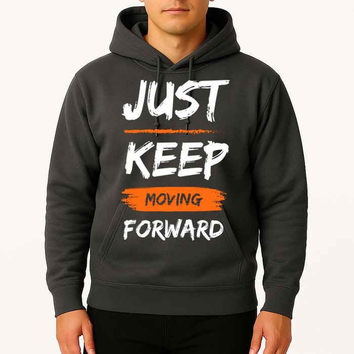 Just Keep Moving Forward Motivational Quote Hoodie