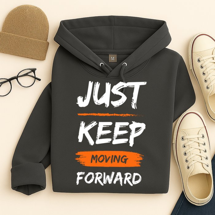 Just Keep Moving Forward Motivational Quote Hoodie