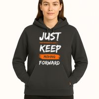 Just Keep Moving Forward Motivational Quote Hoodie