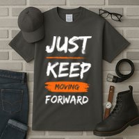 Just Keep Moving Forward Motivational Quote Tall T-Shirt