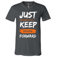 Just Keep Moving Forward Motivational Quote V-Neck T-Shirt
