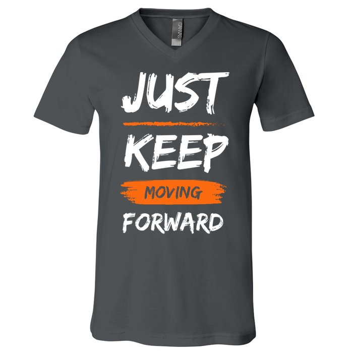 Just Keep Moving Forward Motivational Quote V-Neck T-Shirt