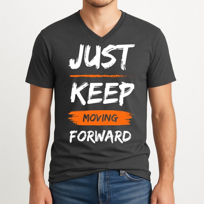 Just Keep Moving Forward Motivational Quote V-Neck T-Shirt