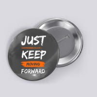 Just Keep Moving Forward Motivational Quote Button