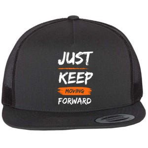 Just Keep Moving Forward Motivational Quote Flat Bill Trucker Hat