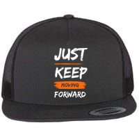 Just Keep Moving Forward Motivational Quote Flatbill Hat