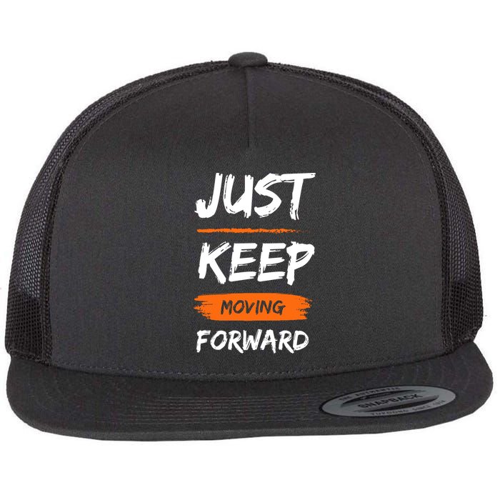 Just Keep Moving Forward Motivational Quote Flatbill Hat