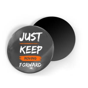 Just Keep Moving Forward Motivational Quote Magnet