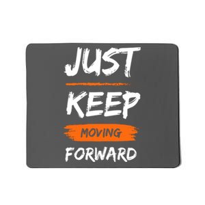 Just Keep Moving Forward Motivational Quote Mousepad