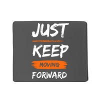 Just Keep Moving Forward Motivational Quote Mousepad