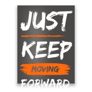 Just Keep Moving Forward Motivational Quote Poster