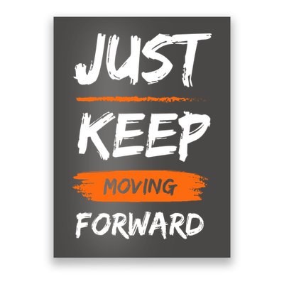 Just Keep Moving Forward Motivational Quote Poster
