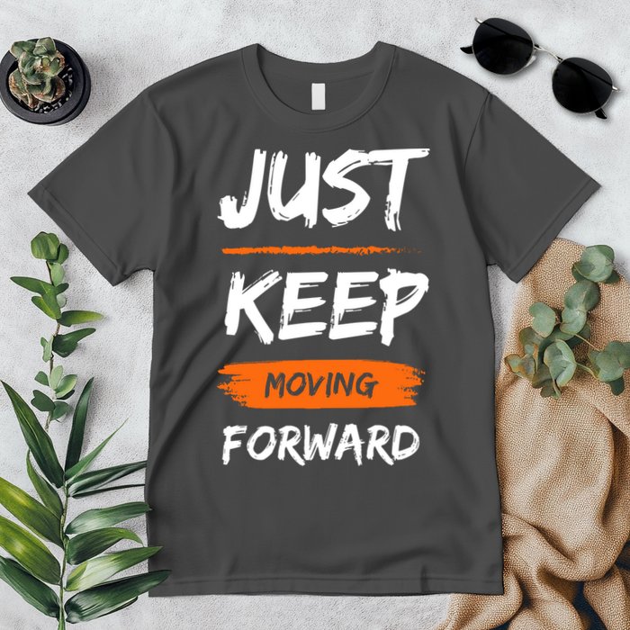 Just Keep Moving Forward Motivational Quote Premium T-Shirt