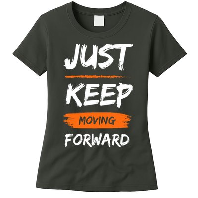 Just Keep Moving Forward Motivational Quote Womens T-Shirt