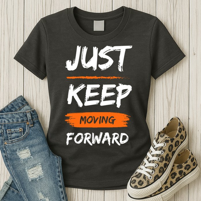 Just Keep Moving Forward Motivational Quote Womens T-Shirt