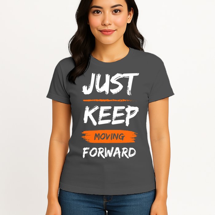 Just Keep Moving Forward Motivational Quote Womens T-Shirt