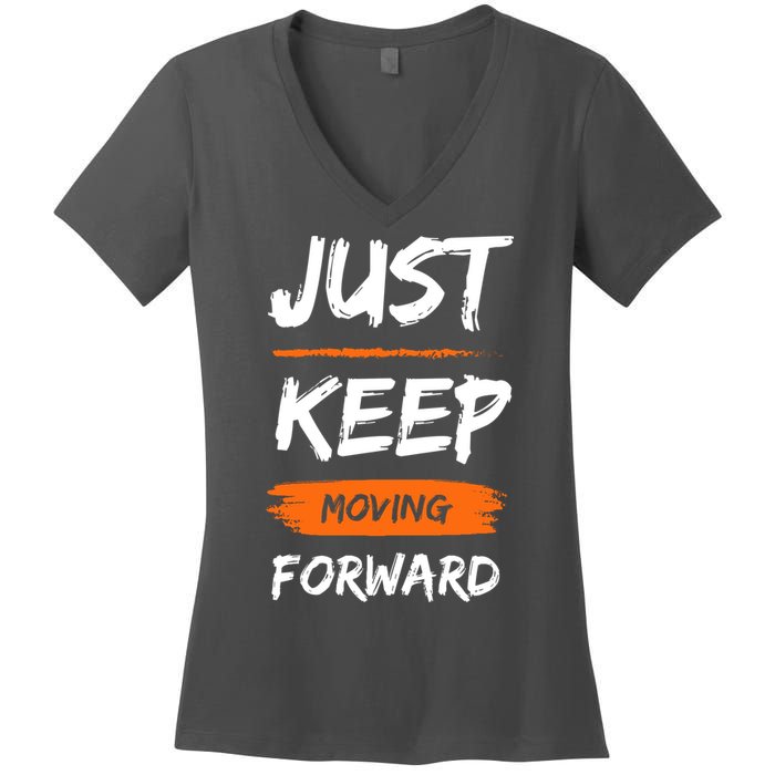 Just Keep Moving Forward Motivational Quote Women's V-Neck T-Shirt