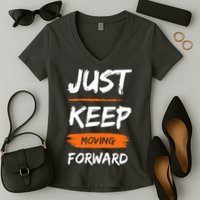 Just Keep Moving Forward Motivational Quote Women's V-Neck T-Shirt
