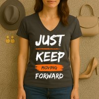 Just Keep Moving Forward Motivational Quote Women's V-Neck T-Shirt