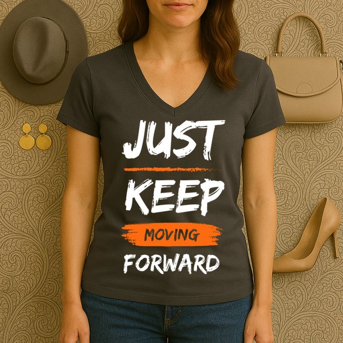 Just Keep Moving Forward Motivational Quote Women's V-Neck T-Shirt
