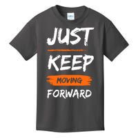 Just Keep Moving Forward Motivational Quote Kids T-Shirt