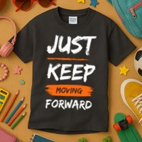 Just Keep Moving Forward Motivational Quote Kids T-Shirt