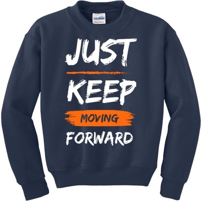 Just Keep Moving Forward Motivational Quote Kids Sweatshirt