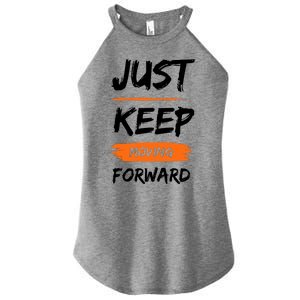 Just Keep Moving Forward Motivational Quote Women's Perfect Tri Rocker Tank