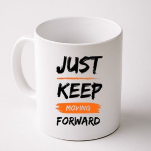 Just Keep Moving Forward Motivational Quote Coffee Mug